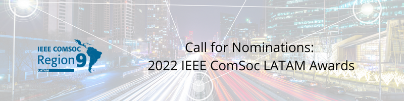 Call for Nominations: 2022 IEEE ComSoc LATAM Awards